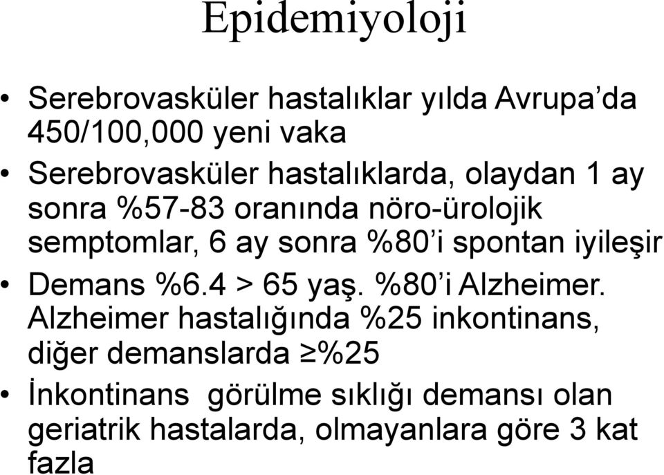 spontan iyileşir Demans %6.4 > 65 yaş. %80 i Alzheimer.