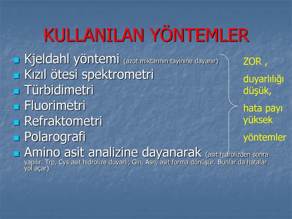 hata payı yüksek yöntemler Amino asit analizine dayanarak (asit hidrolizden sonra