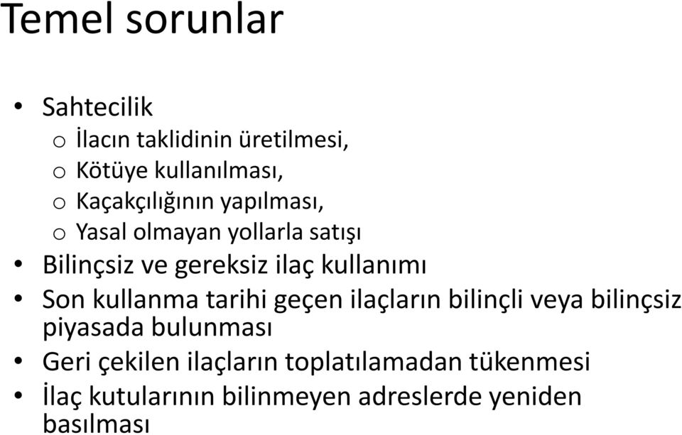 kullanımı Son kullanma tarihi geçen ilaçların bilinçli veya bilinçsiz piyasada bulunması