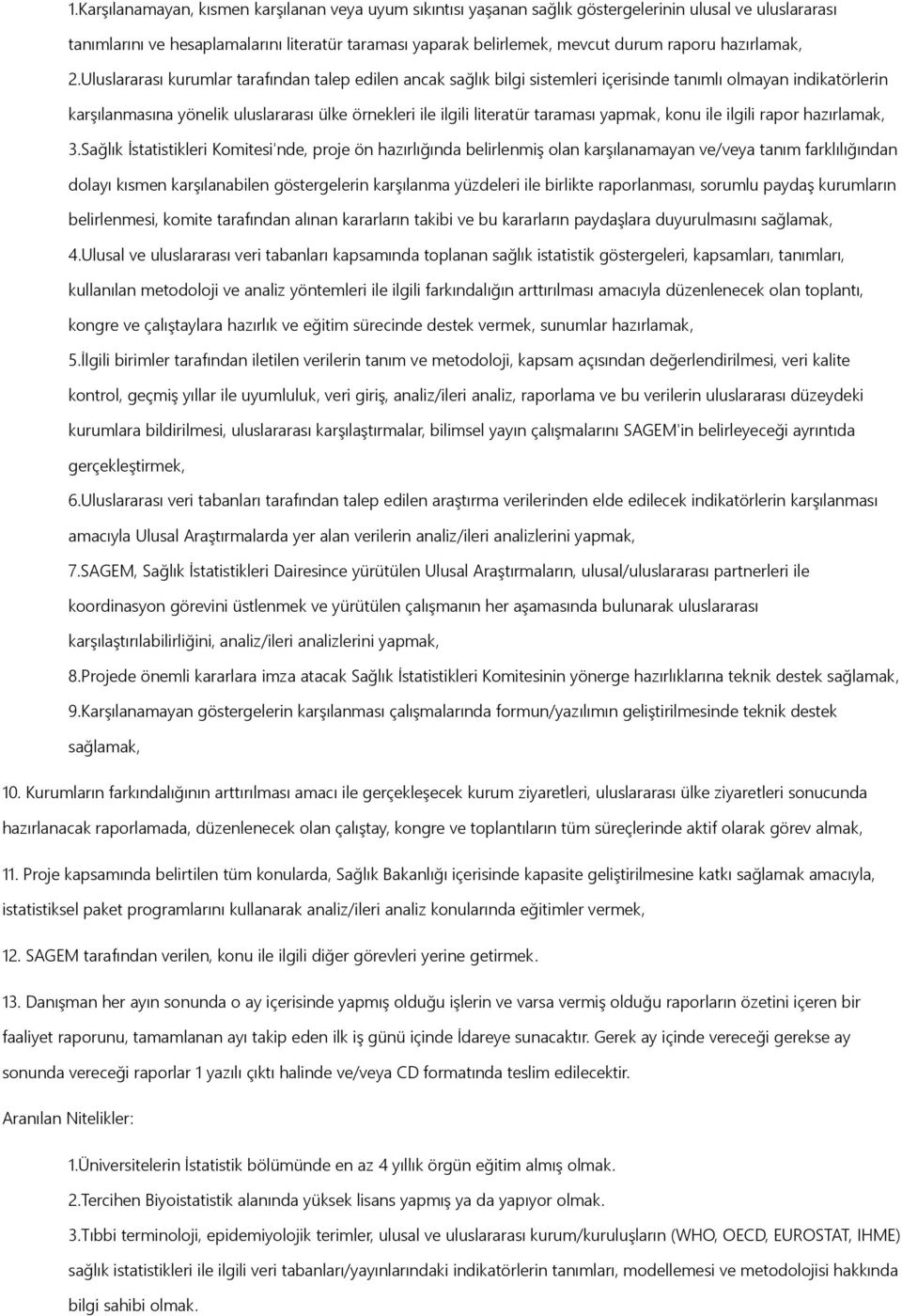 Uluslararası kurumlar tarafından talep edilen ancak sağlık bilgi sistemleri içerisinde tanımlı olmayan indikatörlerin karşılanmasına yönelik uluslararası ülke örnekleri ile ilgili literatür taraması