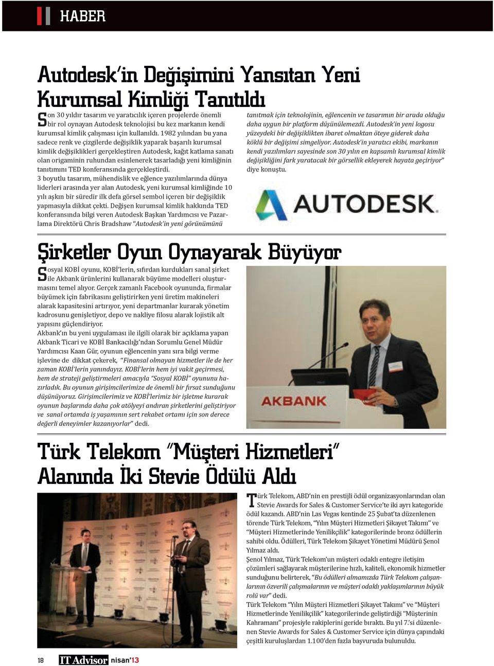 1982 yılından bu yana sadece renk ve çizgilerde değişiklik yaparak başarılı kurumsal kimlik değişiklikleri gerçekleştiren Autodesk, kağıt katlama sanatı olan origaminin ruhundan esinlenerek