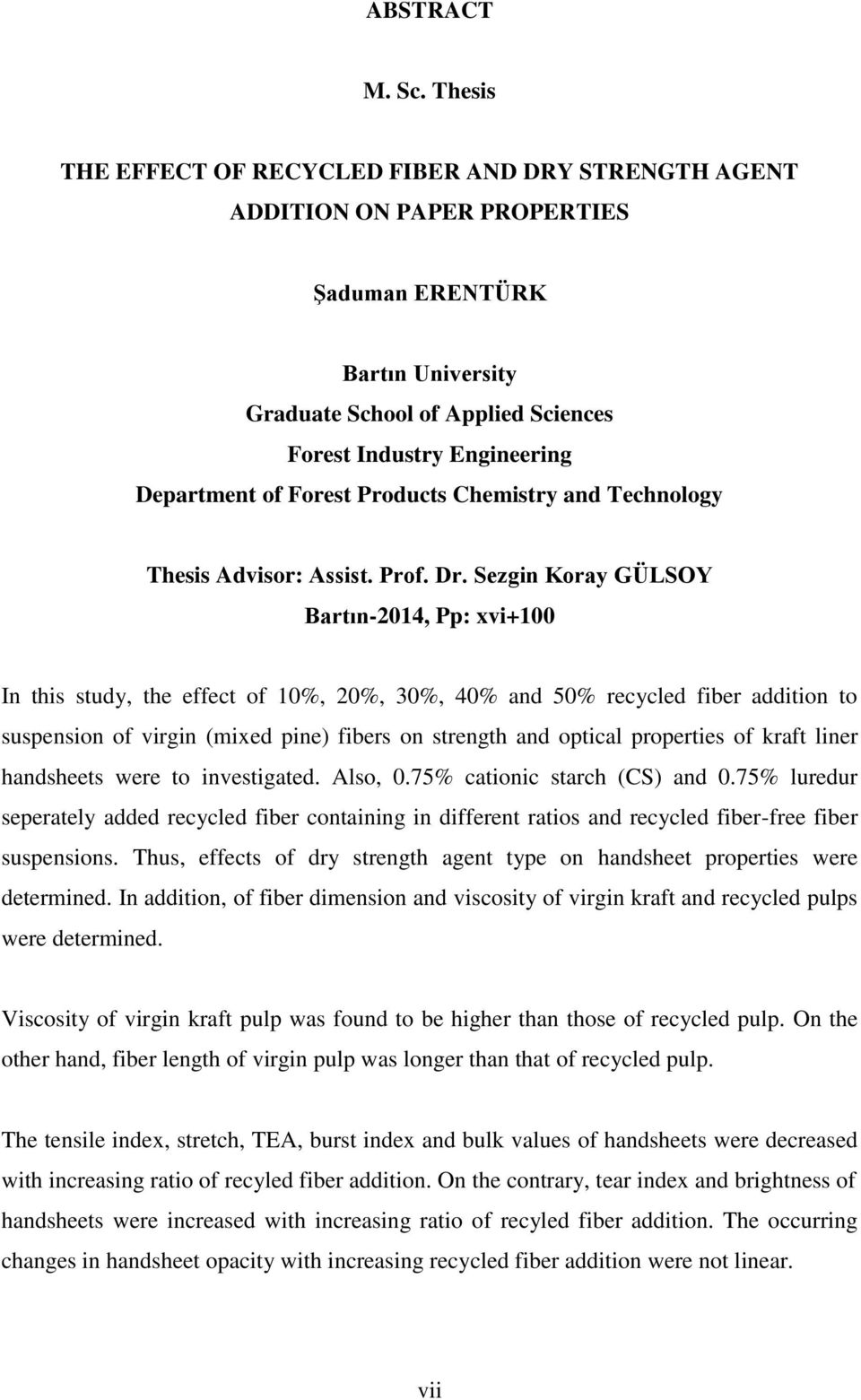 Forest Products Chemistry nd Technology Thesis Advisor: Assist. Prof. Dr.