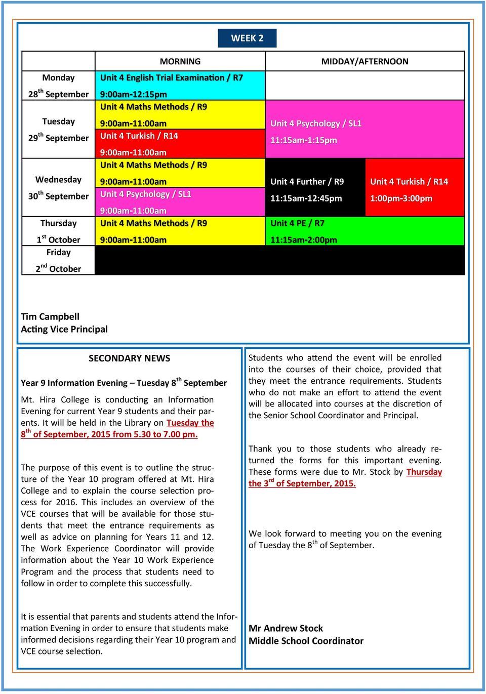 Turkish / R14 11:15am-12:45pm 1:00pm-3:00pm Unit 4 PE / R7 11:15am-2:00pm Tim Campbell Acting Vice Principal SECONDARY NEWS Year 9 Information Evening Tuesday 8 th September Mt.