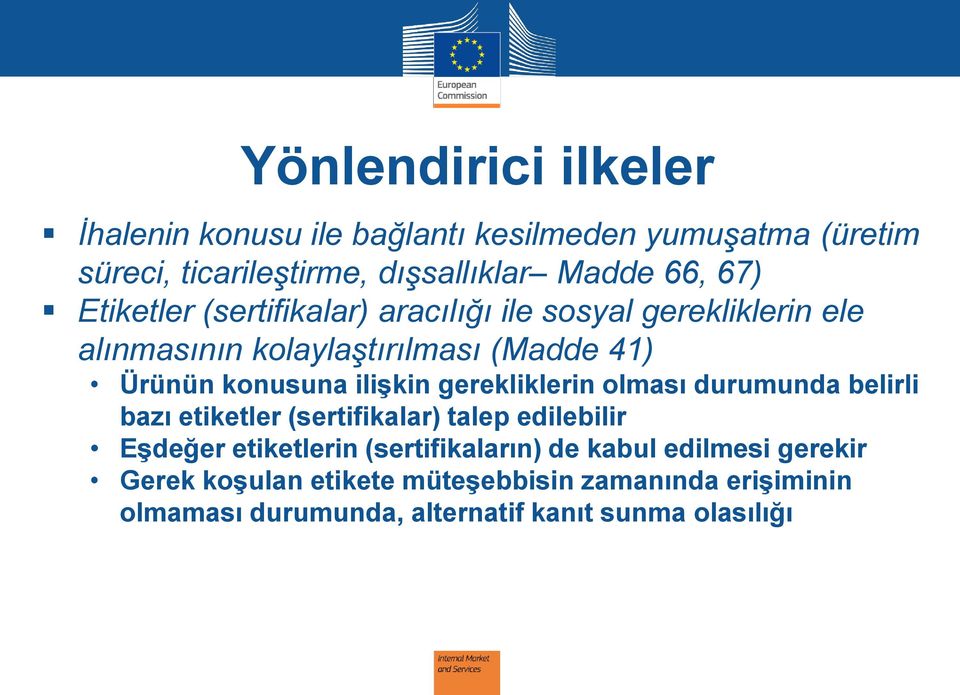 ilişkin gerekliklerin olması durumunda belirli bazı etiketler (sertifikalar) talep edilebilir Eşdeğer etiketlerin