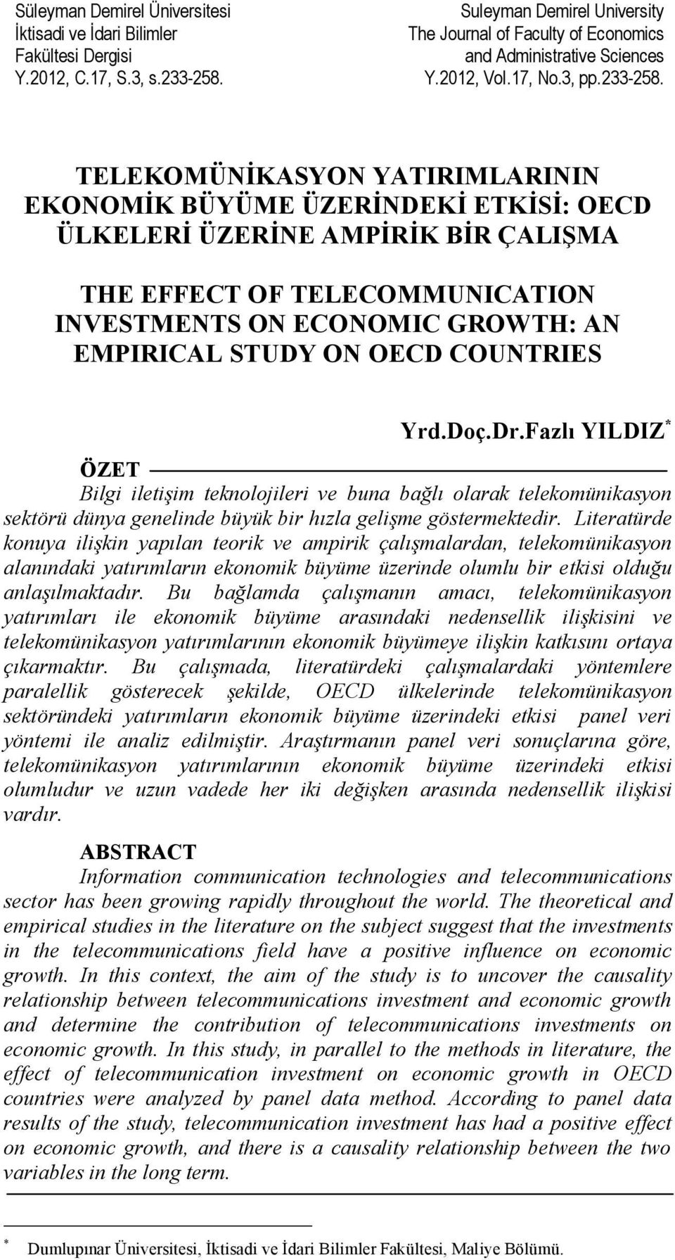 TELEKOMÜNİKASYON YATIRIMLARININ EKONOMİK BÜYÜME ÜZERİNDEKİ ETKİSİ: OECD ÜLKELERİ ÜZERİNE AMPİRİK BİR ÇALIŞMA THE EFFECT OF TELECOMMUNICATION INVESTMENTS ON ECONOMIC GROWTH: AN EMPIRICAL STUDY ON OECD