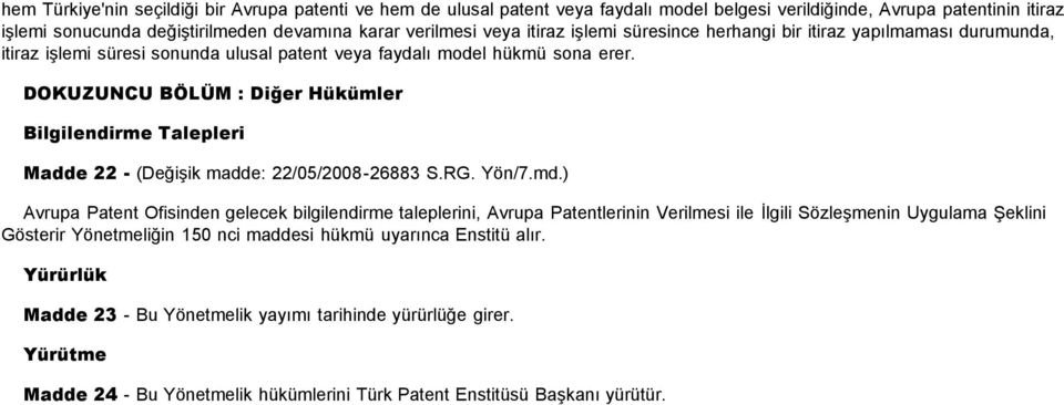 DOKUZUNCU BÖLÜM : Diğer Hükümler Bilgilendirme Talepleri Madde 22 - (Değişik madde: 22/05/2008-26883 S.RG. Yön/7.md.