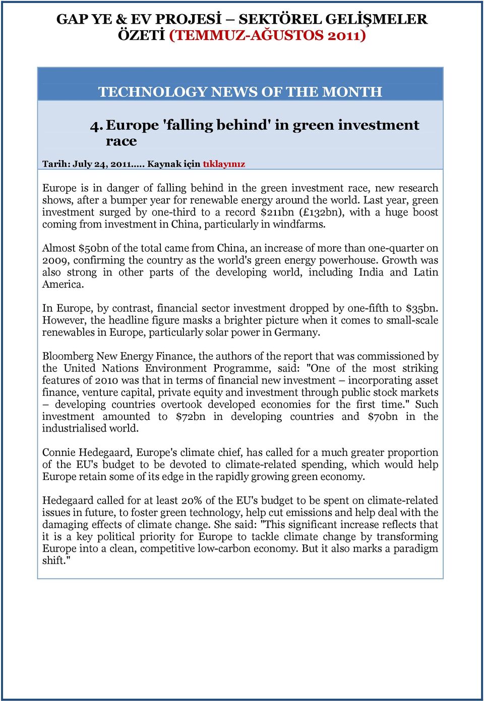 Last year, green investment surged by one-third to a record $211bn ( 132bn), with a huge boost coming from investment in China, particularly in windfarms.