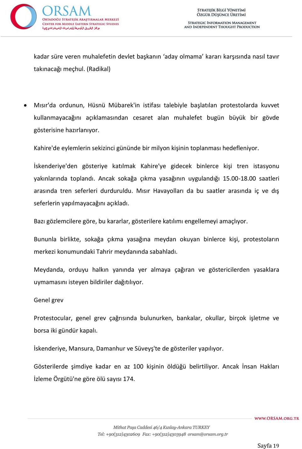 Kahire'de eylemlerin sekizinci gününde bir milyon kişinin toplanması hedefleniyor. İskenderiye'den gösteriye katılmak Kahire'ye gidecek binlerce kişi tren istasyonu yakınlarında toplandı.