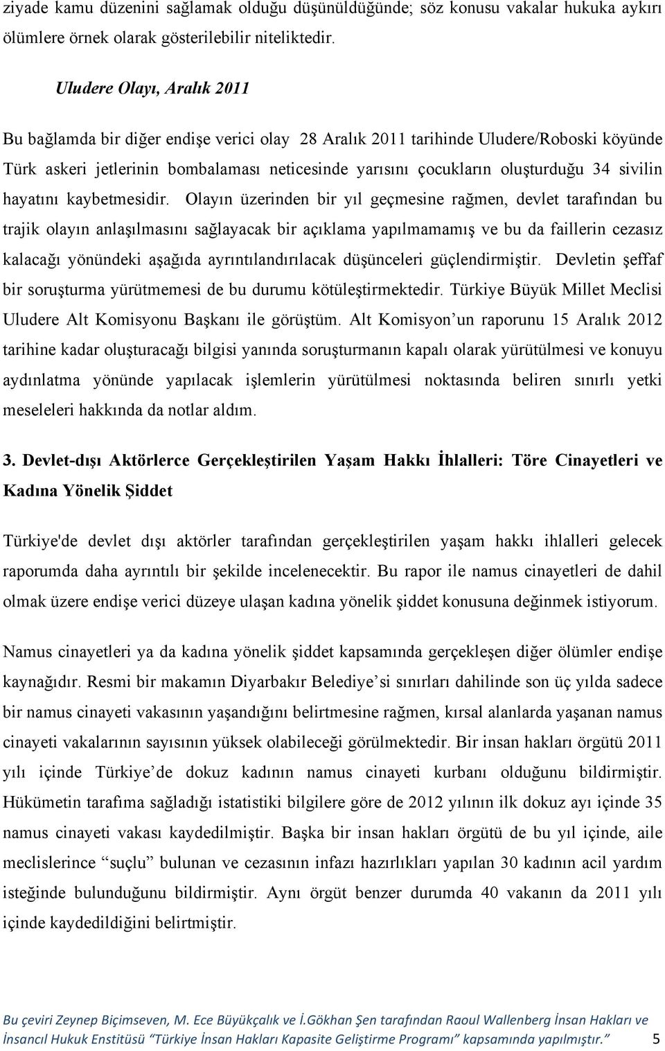 sivilin hayatını kaybetmesidir.