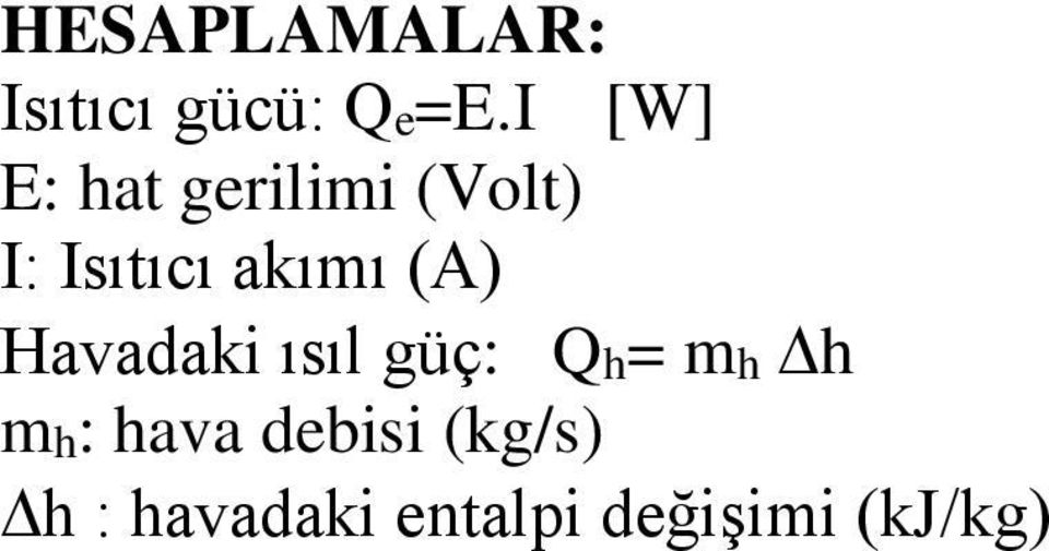 akımı (A) Havadaki ısıl güç: Qh= mh h mh: