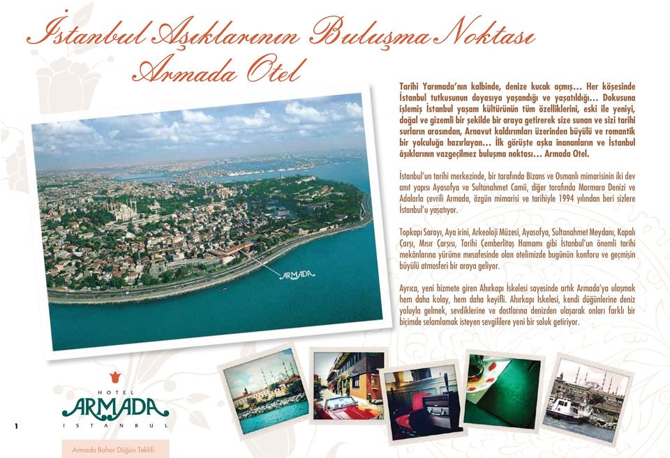 yolculuğa hazırlayan İlk görüşte aşka inananların ve İstanbul âşıklarının vazgeçilmez buluşma noktası Armada Otel.