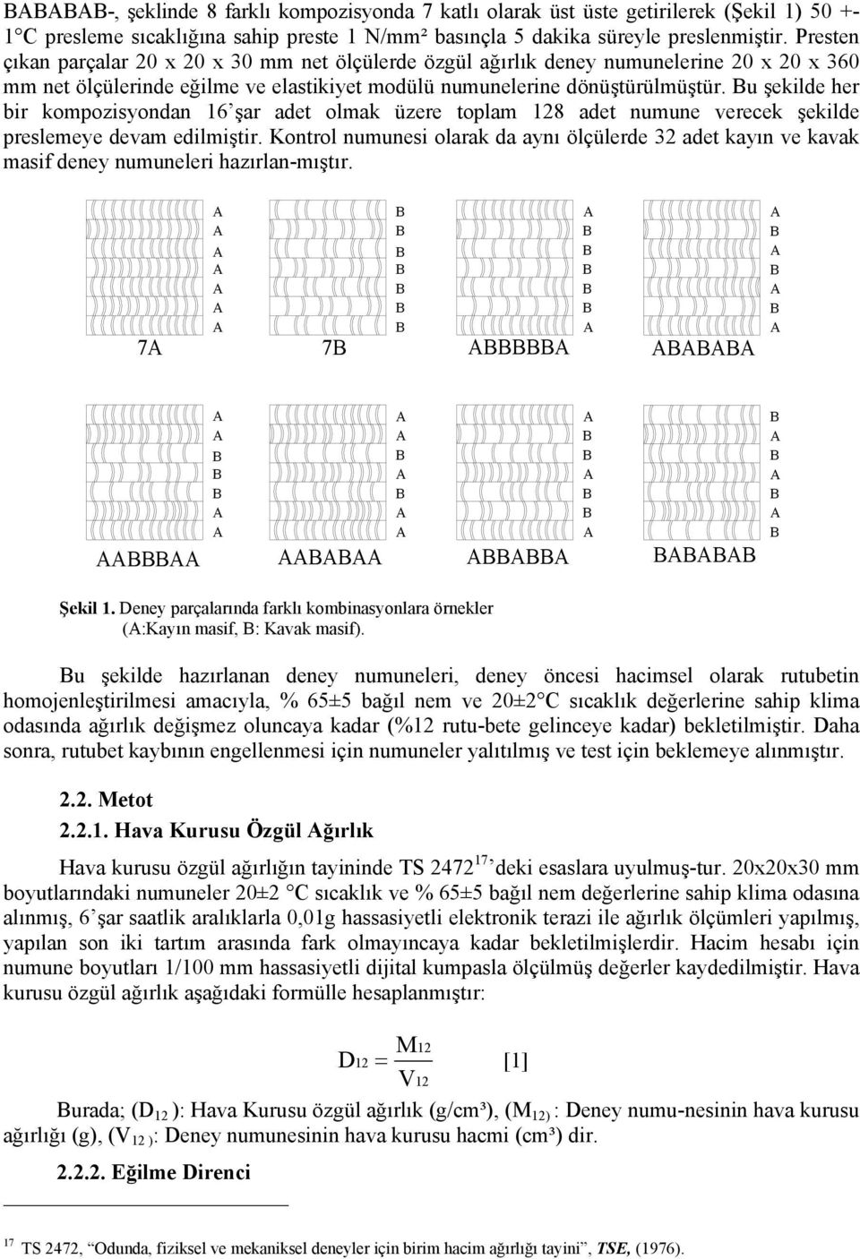 u şekilde her bir kompozisyondan 16 şar adet olmak üzere toplam 128 adet numune verecek şekilde preslemeye devam edilmiştir.