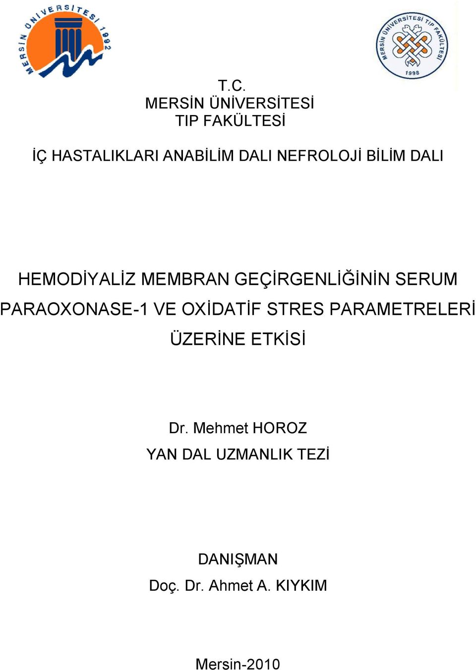 PARAOXONASE-1 VE OXĠDATĠF STRES PARAMETRELERĠ ÜZERĠNE ETKĠSĠ Dr.