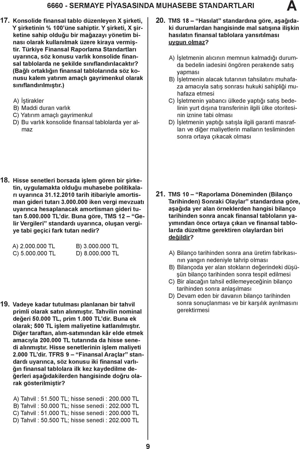 Türkiye Finansal Raporlama Standartları uyarınca, söz konusu varlık konsolide finansal tablolarda ne şekilde sınıflandırılacaktır?