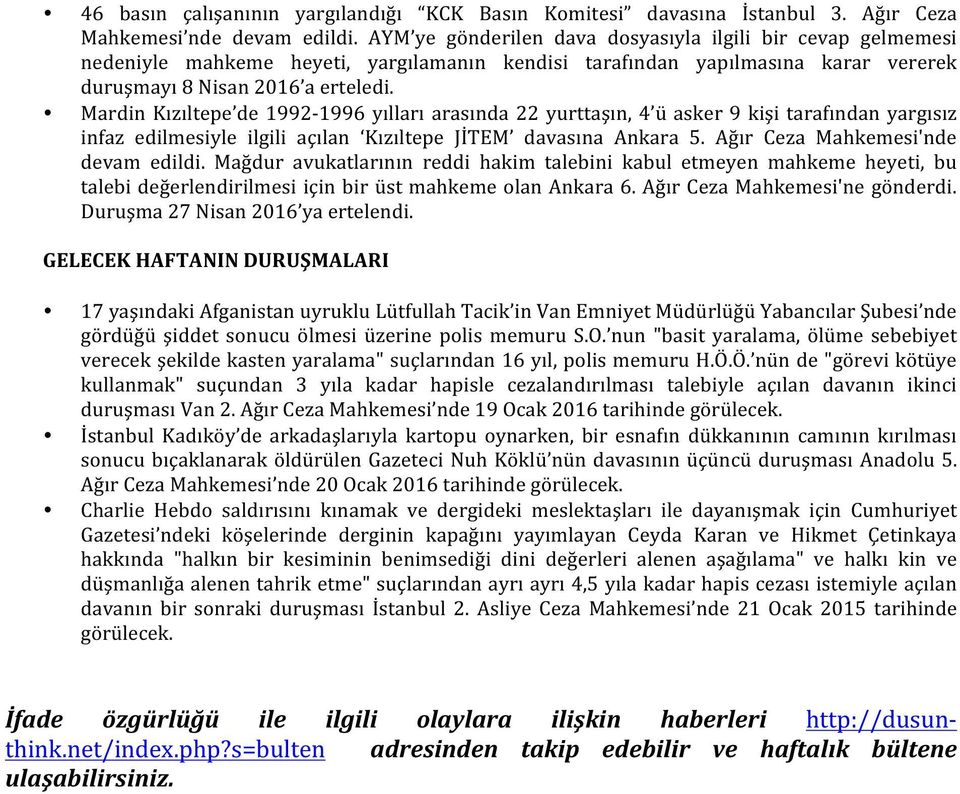 Mardin Kızıltepe de 1992-1996 yılları arasında 22 yurttaşın, 4 ü asker 9 kişi tarafından yargısız infaz edilmesiyle ilgili açılan Kızıltepe JİTEM davasına Ankara 5.