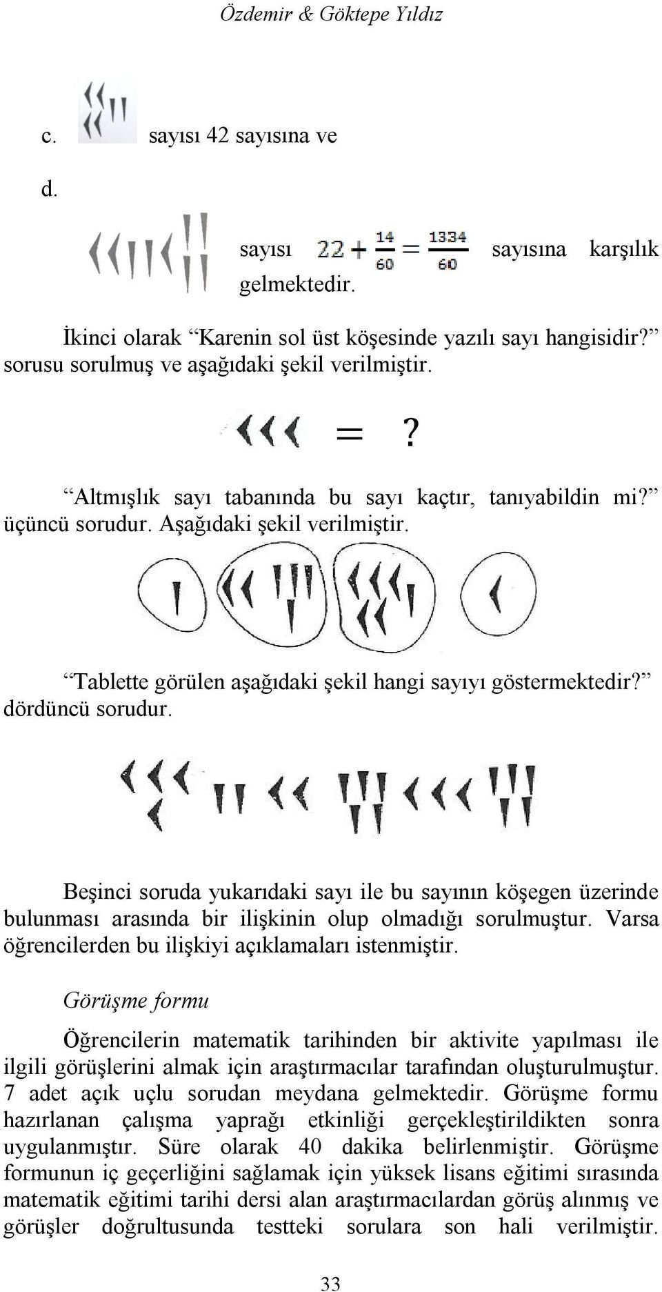 Tablette görülen aşağıdaki şekil hangi sayıyı göstermektedir? dördüncü sorudur.