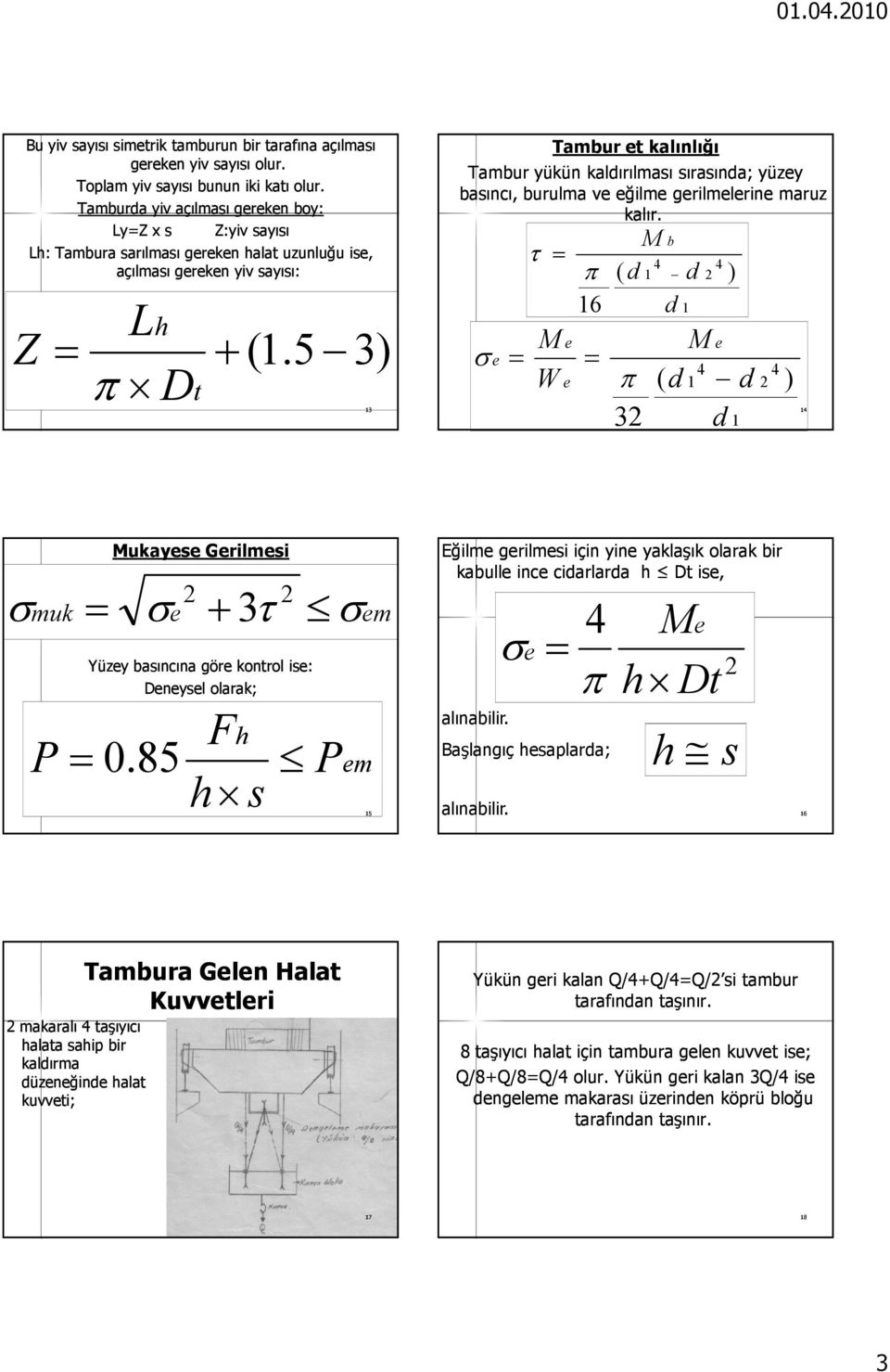 5 ) π t 1 1 Tambur t kalınlığı Tambur yükün kaldırılması sırasında; yüzy basıncı, burulma v ğilm grilmlrin maruz kalır.