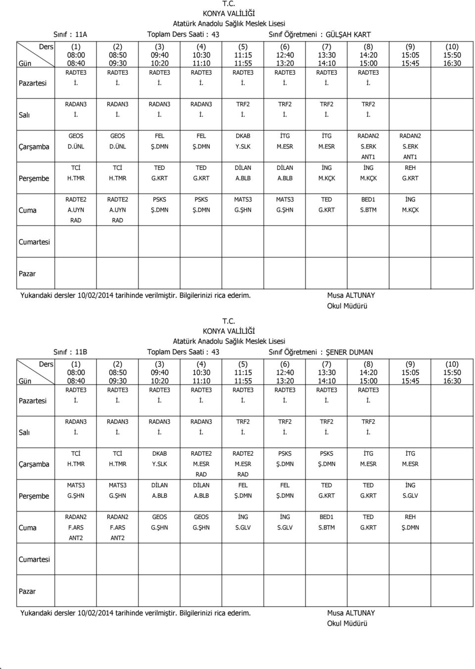 rtesi tesi Sınıf : 11B Toplam Saati : 43 Sınıf Öğretmeni : ŞENER DUMAN TE3 TE3 TE3 TE3 TE3 TE3 TE3 TE3 AN3 AN3 AN3 AN3 TRF2 TRF2 TRF2 TRF2 TCİ TCİ DKAB TE2 TE2 PSKS PSKS İTG İTG HTMR HTMR YSLK MESR