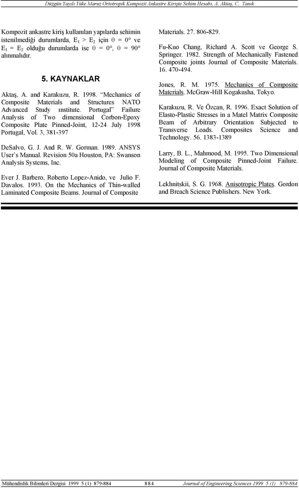 998. Mecanics of Composite Materials and Structures NATO Advanced Stud ınstitute. Portugal Failure Analsis of Two dimensional Coron-Epo Composite Plate Pinned-Joint, - Jul 998 Portugal, Vol.