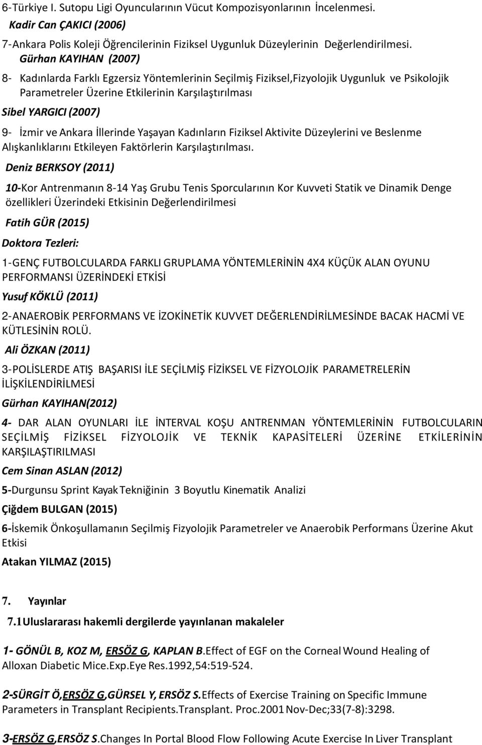 ve Ankara İllerinde Yaşayan Kadınların Fiziksel Aktivite Düzeylerini ve Beslenme Alışkanlıklarını Etkileyen Faktörlerin Karşılaştırılması.