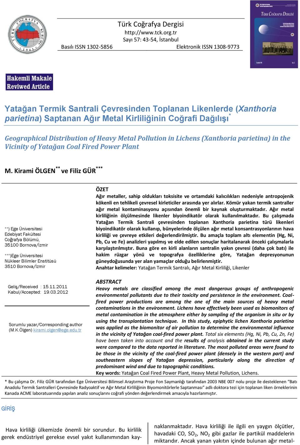 Dağılışı * Geographical Distribution of Heavy Metal Pollution in Lichens (Xanthoria parietina) in the Vicinity of Yatağan Coal Fired Power Plant M.