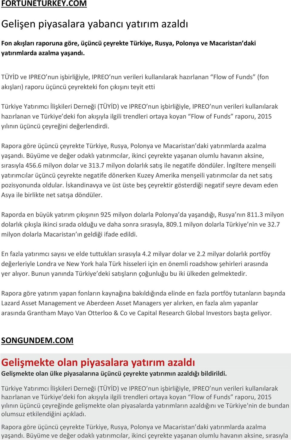 Büyüme ve değer odaklı yatırımcılar, ikinci çeyrekte yaşanan olumlu havanın aksine, sırasıyla 456.6 milyon dolar ve 313.7 milyon dolarlık satış ile negatife döndüler.