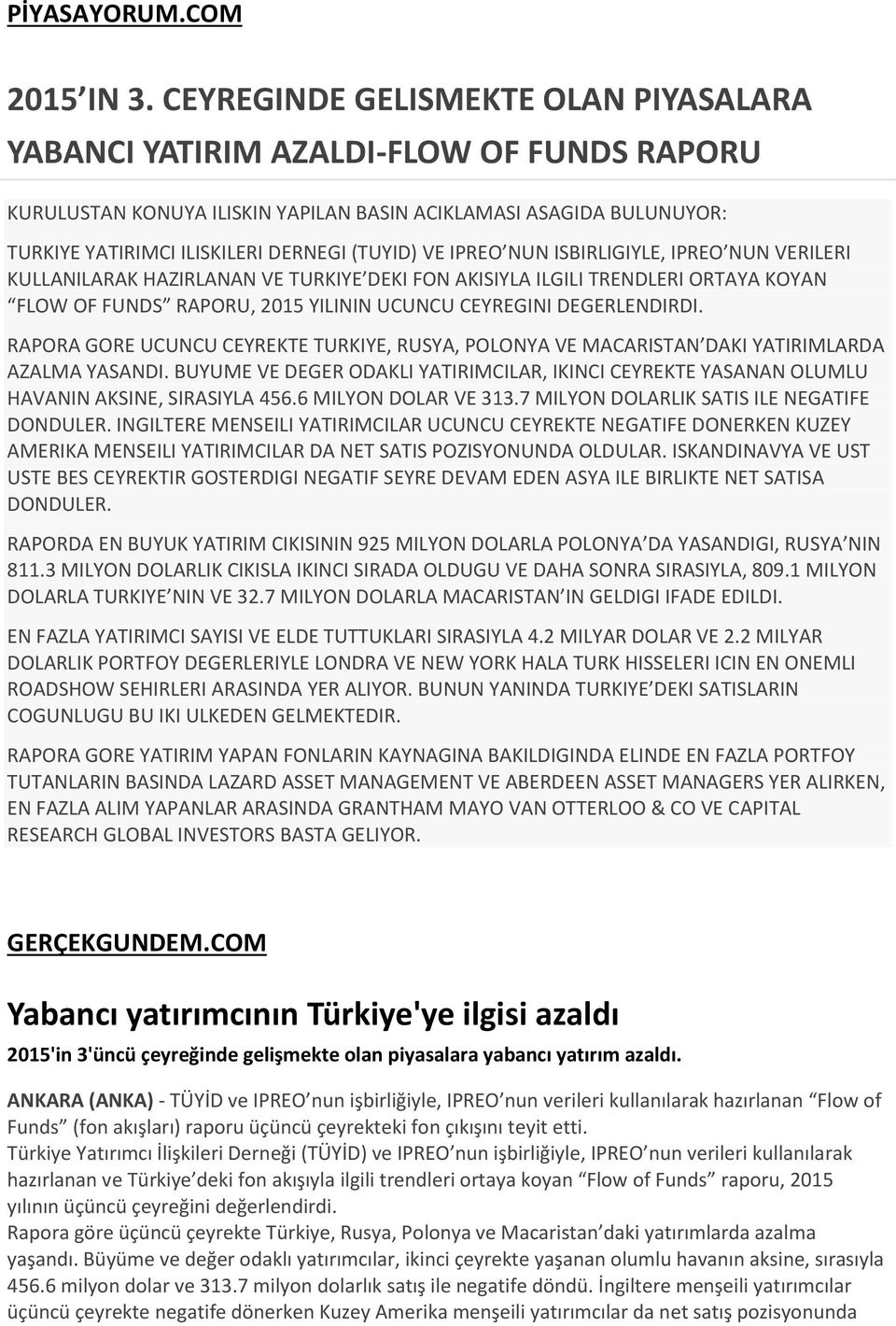 IPREO NUN ISBIRLIGIYLE, IPREO NUN VERILERI KULLANILARAK HAZIRLANAN VE TURKIYE DEKI FON AKISIYLA ILGILI TRENDLERI ORTAYA KOYAN FLOW OF FUNDS RAPORU, 2015 YILININ UCUNCU CEYREGINI DEGERLENDIRDI.