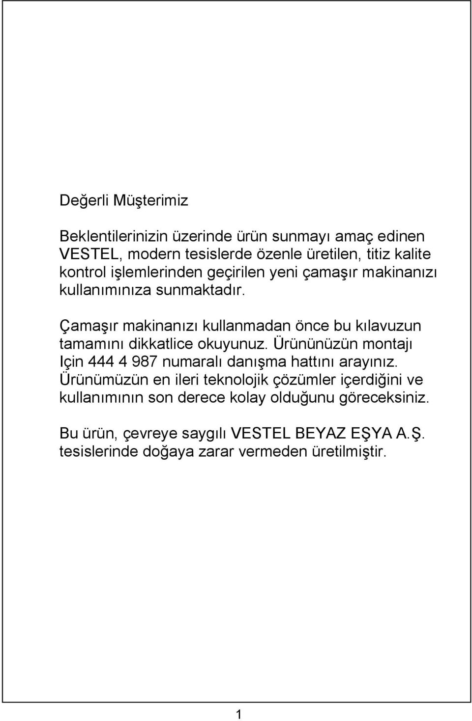 Çama r makinan kullanmadan önce bu k lavuzun tamam dikkatlice okuyunuz. Ürününüzün montaj Için 444 4 987 numaral dan ma hatt aray z.