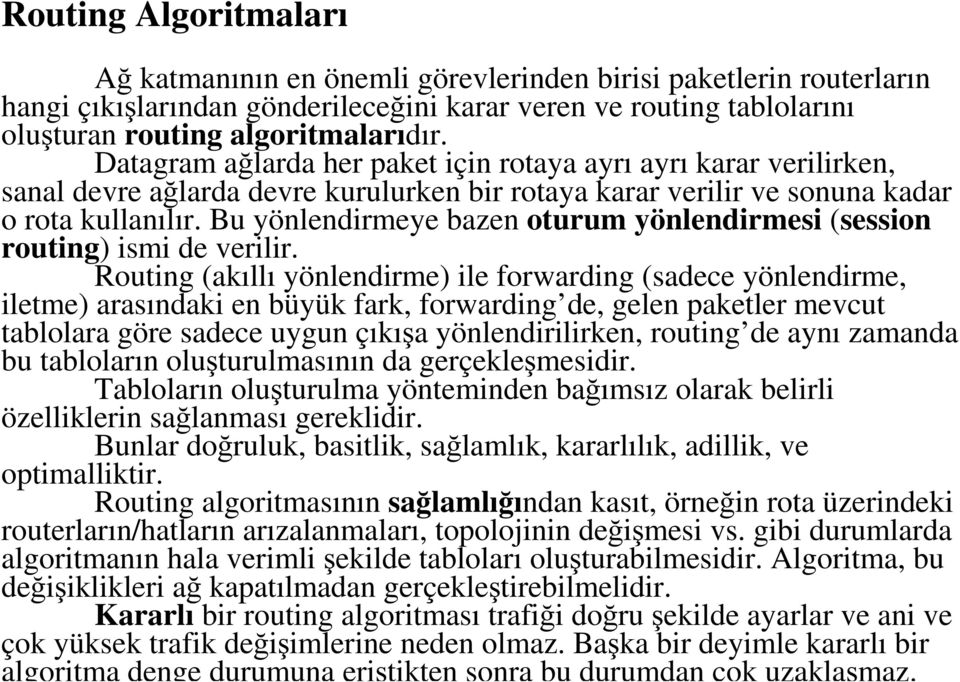 Bu yönlendirmeye bazen oturum yönlendirmesi (session routing) ismi de verilir.