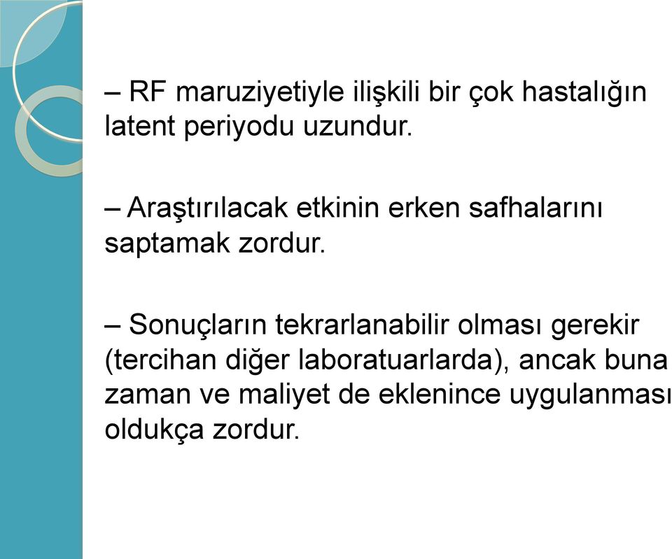 Sonuçlar n tekrarlanabilir olmas gerekir (tercihan diğ er