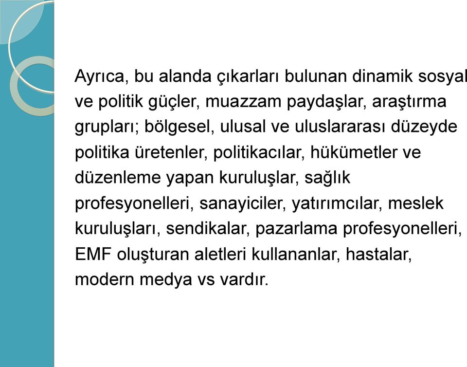 düzenleme yapan kurulufllar, sağ l k profesyonelleri, sanayiciler, yat r mc lar, meslek kurulufllar,