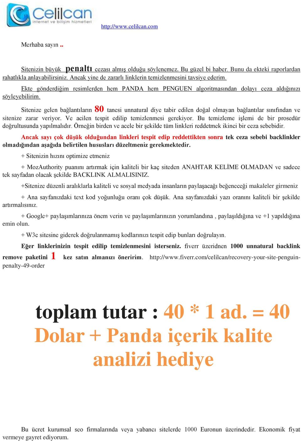 Sitenize gelen bağlantıların 80 tanesi unnatural diye tabir edilen doğal olmayan bağlantılar sınıfından ve sitenize zarar veriyor. Ve acilen tespit edilip temizlenmesi gerekiyor.