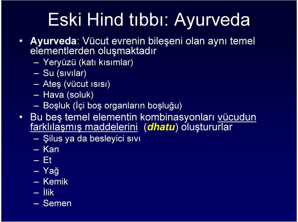 (İçi boş organların boşluğu) Bu beş temel elementin kombinasyonları vücudun farklılaşmış