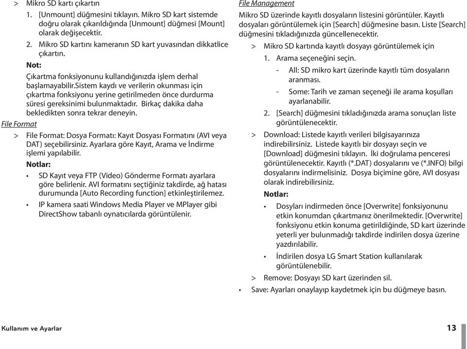 sistem kaydı ve verilerin okunması için çıkartma fonksiyonu yerine getirilmeden önce durdurma süresi gereksinimi bulunmaktadır. Birkaç dakika daha bekledikten sonra tekrar deneyin.