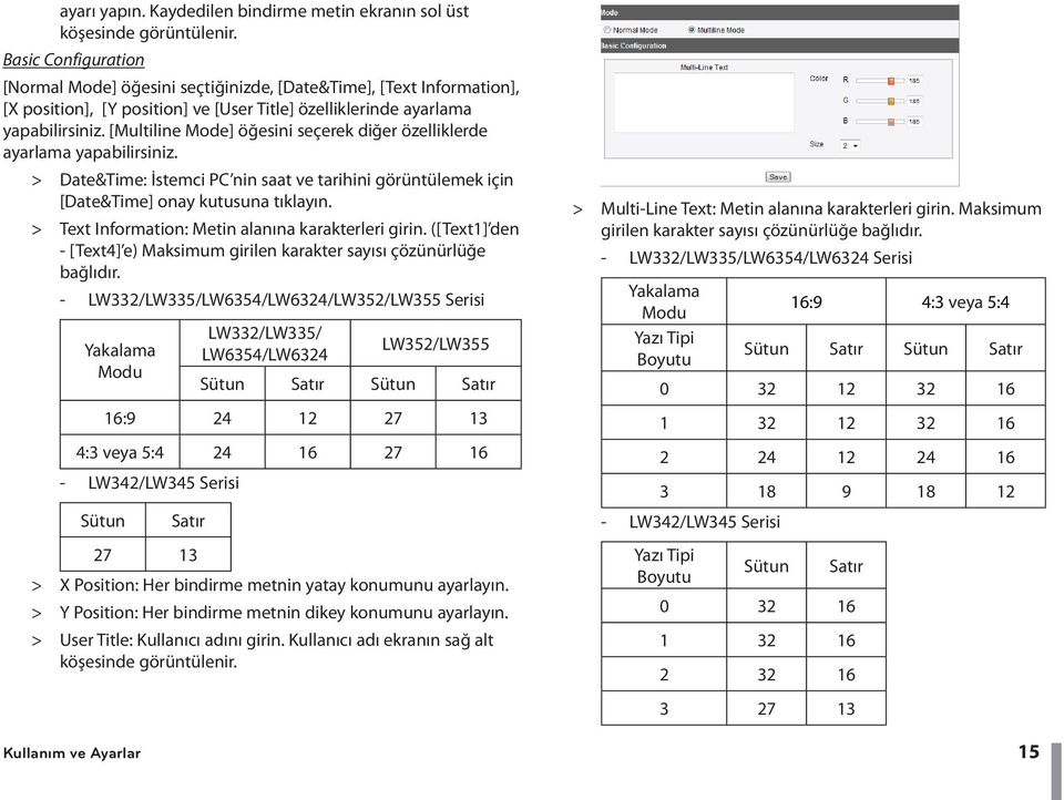 [Multiline Mode] öğesini seçerek diğer özelliklerde ayarlama yapabilirsiniz. > > Date&Time: İstemci PC nin saat ve tarihini görüntülemek için [Date&Time] onay kutusuna tıklayın.