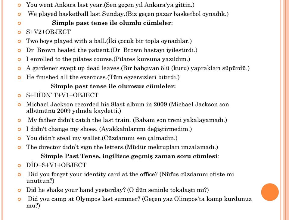 ) I enrolled to the pilates course.(pilates kursuna yazıldım.) A gardener swept up dead leaves.(bir bahçıvan ölü (kuru) yaprakları süpürdü.) He finished all the exercices.(tüm egzersizleri bitirdi.