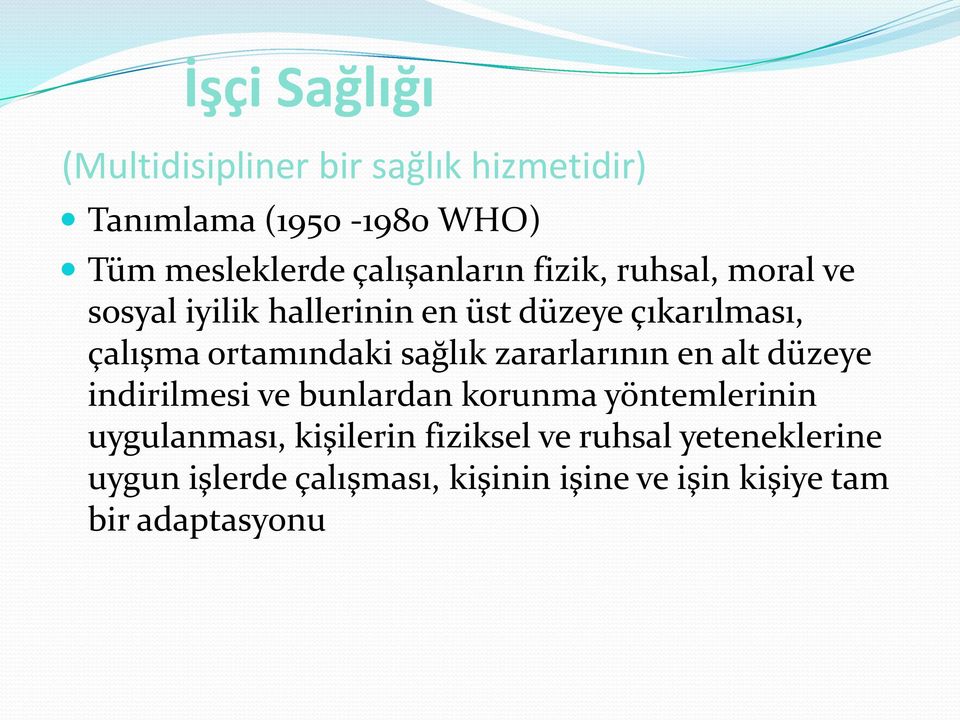 ortamındaki sağlık zararlarının en alt düzeye indirilmesi ve bunlardan korunma yöntemlerinin