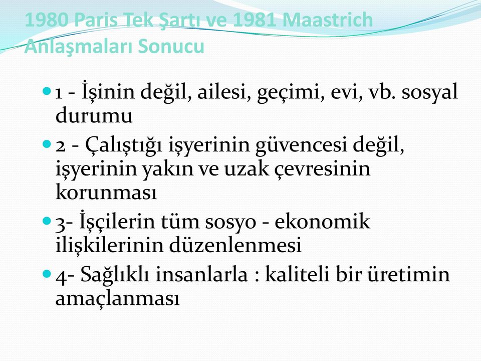 sosyal durumu 2 - Çalıştığı işyerinin güvencesi değil, işyerinin yakın ve uzak