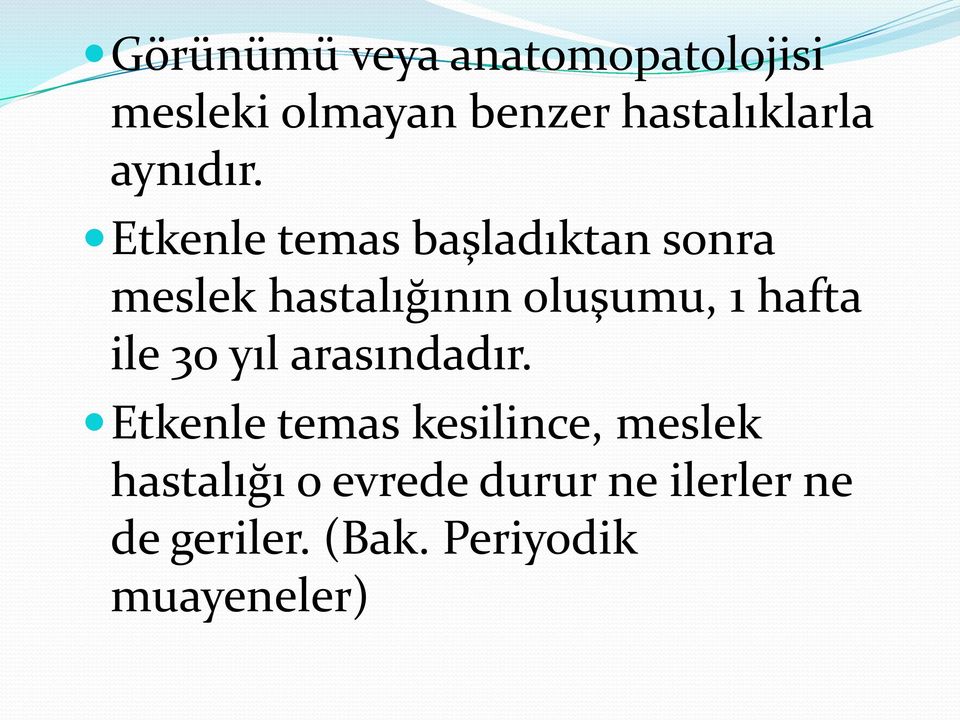 Etkenle temas başladıktan sonra meslek hastalığının oluşumu, 1 hafta