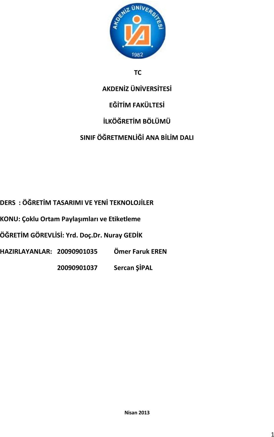 KONU: Çoklu Ortam Paylaşımları ve Etiketleme ÖĞRETİM GÖREVLİSİ: Yrd. Doç.Dr.