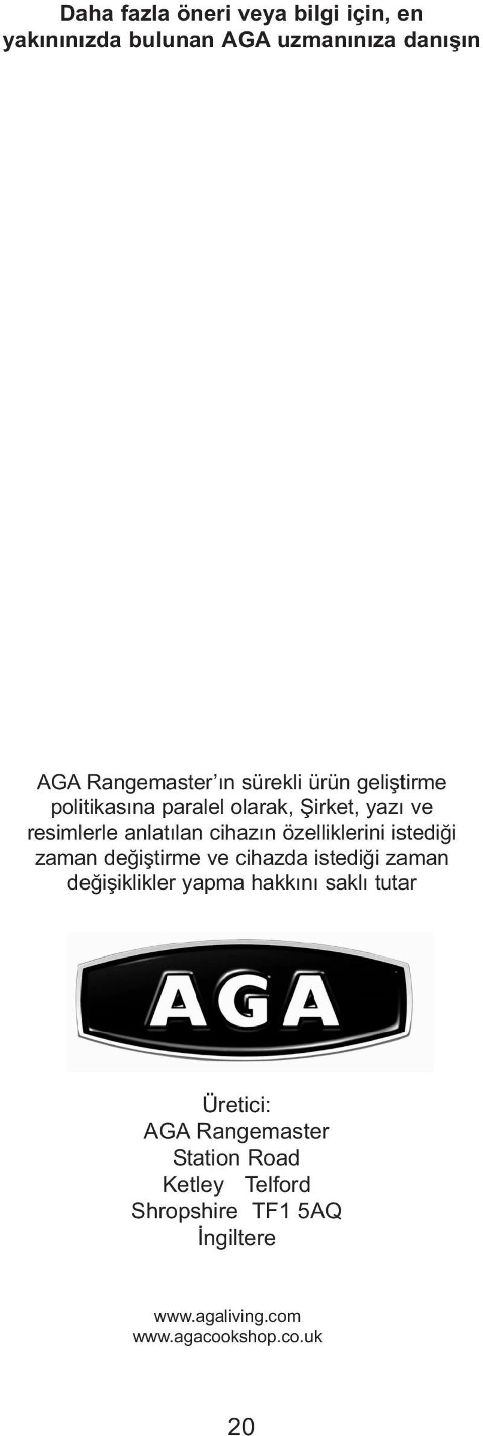 istediği zaman değiştirme ve cihazda istediği zaman değişiklikler yapma hakkını saklı tutar Üretici: AGA