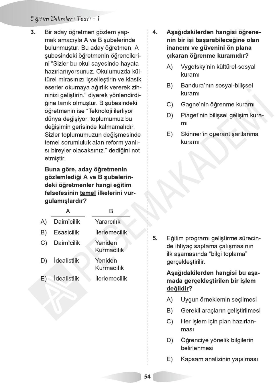 Okulumuzda kültürel mirasınızı içselleştirin ve klasik eserler okumaya ağırlık vererek zihninizi geliştirin. diyerek yönlendirdiğine tanık olmuştur.