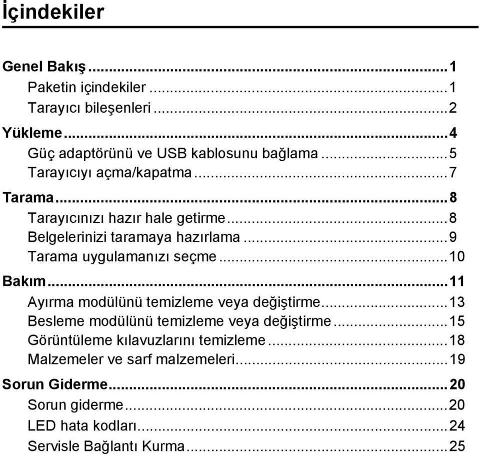 ..9 Tarama uygulamanızı seçme...10 Bakım...11 Ayırma modülünü temizleme veya değiştirme...13 Besleme modülünü temizleme veya değiştirme.