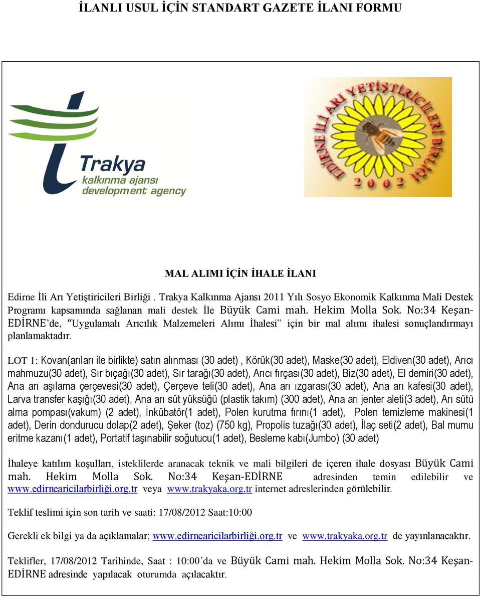 No:34 Keşan- EDİRNE de, Uygulamalı Arıcılık Malzemeleri Alımı İhalesi için bir mal alımı ihalesi sonuçlandırmayı planlamaktadır.