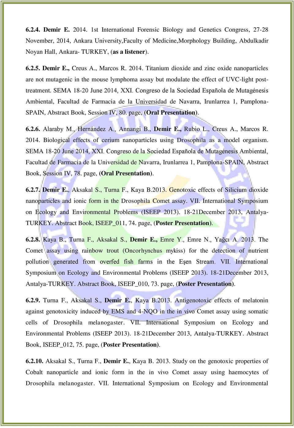 Demir E., Creus A., Marcos R. 2014. Titanium dioxide and zinc oxide nanoparticles are not mutagenic in the mouse lymphoma assay but modulate the effect of UVC-light posttreatment.