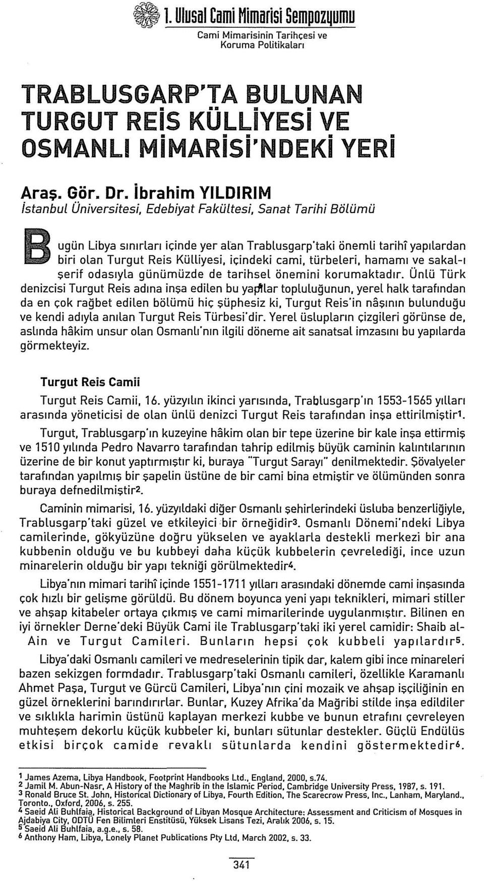 içindeki cami, türbeleri, hamamı ve sakal-ı şerif edasıyla günümüzde de tarihsel önemini korumaktadır.