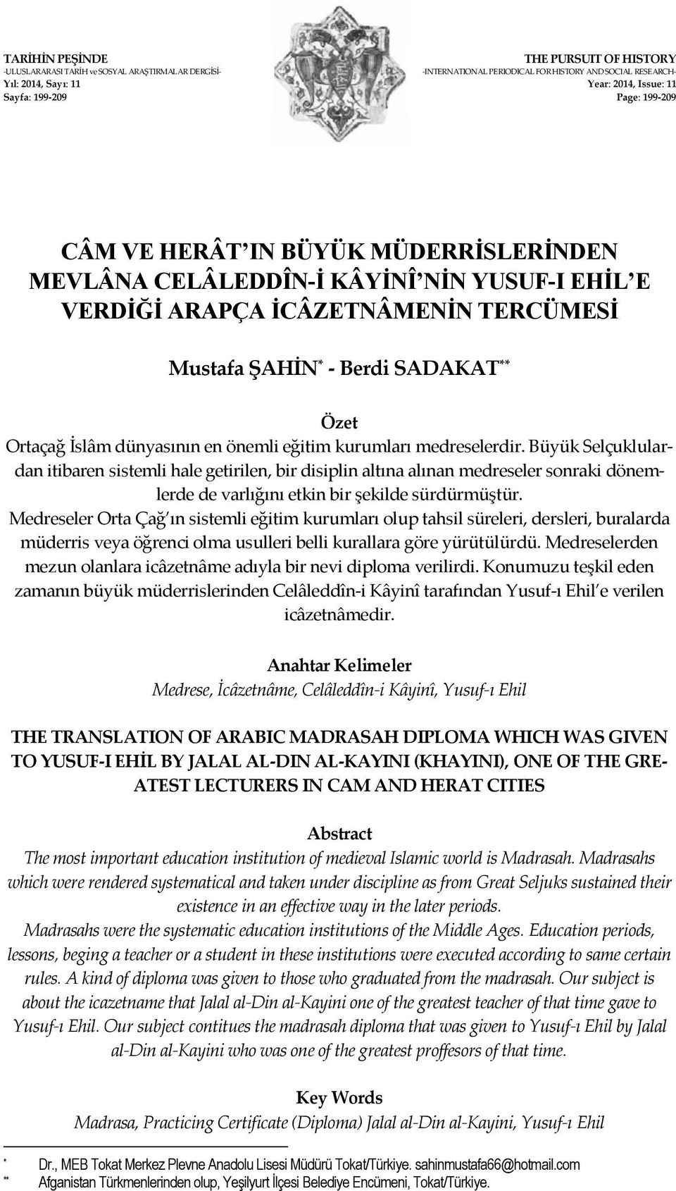 dünyasının en önemli eğitim kurumları medreselerdir.