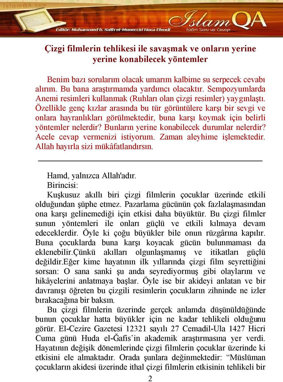 Özellikle genç kızlar arasında bu tür görüntülere karşı bir sevgi ve onlara hayranlıkları görülmektedir, buna karşı koymak için belirli yöntemler nelerdir?