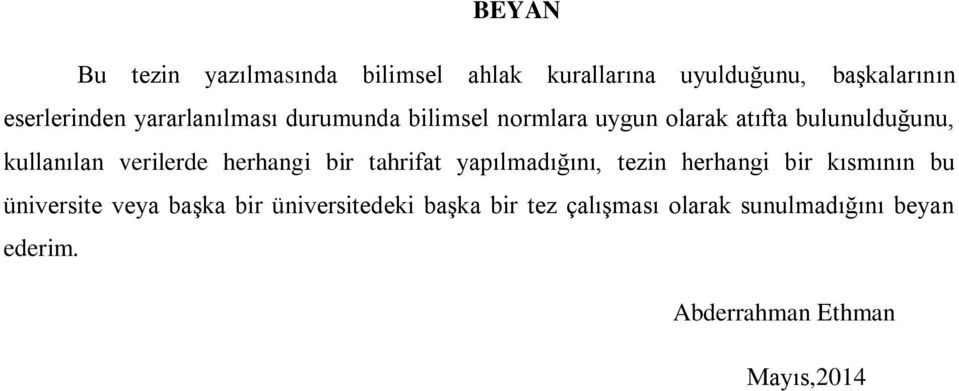 verilerde herhangi bir tahrifat yapılmadığını tezin herhangi bir kısmının bu üniversite veya