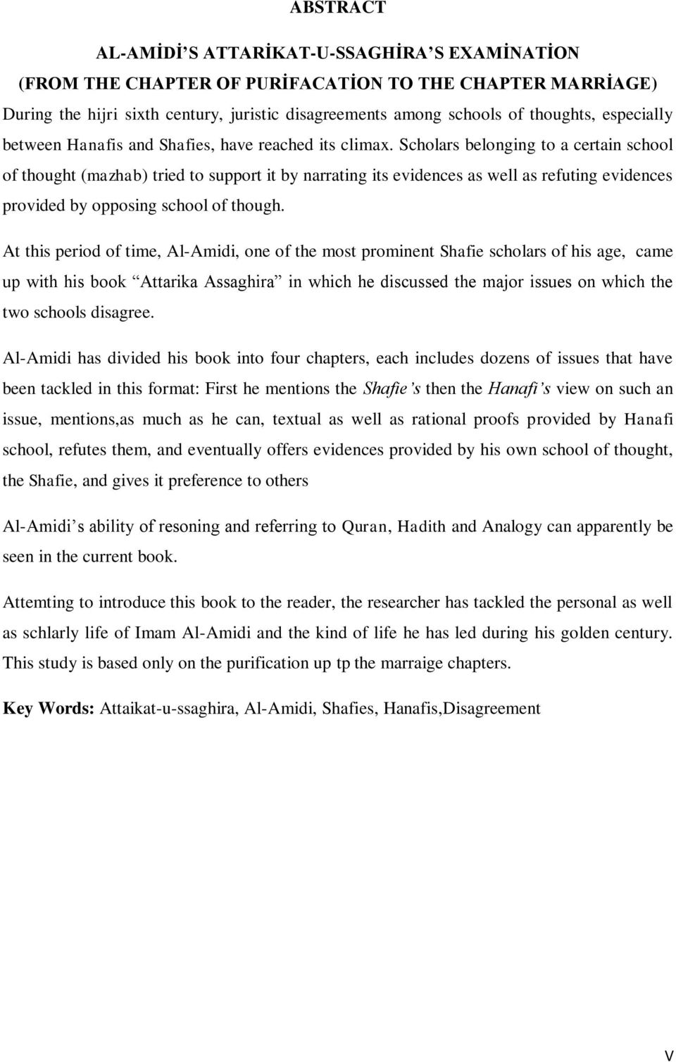 provided by opposing school of though At this period of time Al-Amidi one of the most prominent Shafie scholars of his age came up with his book Attarika Assaghira in which he discussed the major